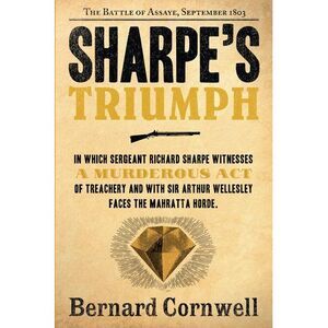 Sharpe's Triumph: The Battle of Assaye, September 1803 -- Bernard Cornwell